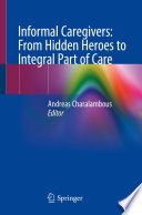 Informal Caregivers: From Hidden Heroes to Integral Part of Care  /