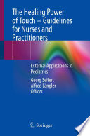 The Healing Power of Touch - Guidelines for Nurses and Practitioners : External Applications in Pediatrics  /