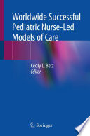 Worldwide Successful Pediatric Nurse-Led Models of Care /