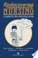 Rediscovering nursing : a guide for the returning nurse /
