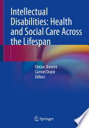 Intellectual Disabilities: Health and Social Care Across the Lifespan /