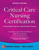 Critical care nursing certification : preparation, review, and practice exams /