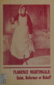 Florence Nightingale: saint, reformer or rebel? /