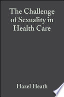 The challenge of sexuality in health care /