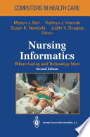 Nursing informatics : where caring and technology meet /
