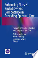 Enhancing Nurses' and Midwives' Competence in Providing Spiritual Care  : Through Innovative Education and Compassionate Care /