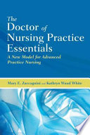 The doctor of nursing practice essentials : a new model for advanced practice nursing /