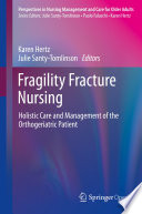 Fragility Fracture Nursing : Holistic Care and Management of the Orthogeriatric Patient /