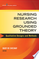 Nursing research using grounded theory : qualitative designs and methods /