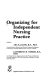 Organizing for independent nursing practice /
