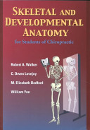 Skeletal and developmental anatomy for students of chiropractic /