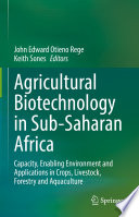 Agricultural Biotechnology in Sub-Saharan Africa : Capacity, Enabling Environment and Applications in Crops, Livestock, Forestry and Aquaculture /