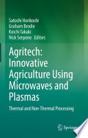 Agritech: Innovative Agriculture Using Microwaves and Plasmas : Thermal and Non-Thermal Processing /