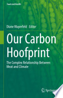 Our Carbon Hoofprint : The Complex Relationship Between Meat and Climate /