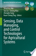 Sensing, Data Managing, and Control Technologies for Agricultural Systems /