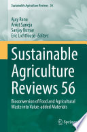 Sustainable Agriculture Reviews 56 : Bioconversion of Food and Agricultural Waste into Value-added Materials /