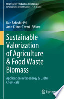 Sustainable Valorization of Agriculture & Food Waste Biomass : Application in Bioenergy & Useful Chemicals /