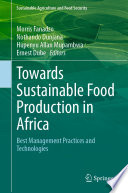 Towards Sustainable Food Production in Africa : Best Management Practices and Technologies /
