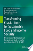 Transforming Coastal Zone for Sustainable Food and Income Security : Proceedings of the International Symposium of ISCAR on Coastal Agriculture, March 16-19, 2021 /