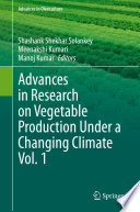 Advances in Research on Vegetable Production Under a Changing Climate Vol. 1 /