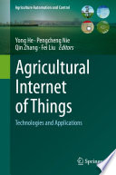 Agricultural Internet of Things : Technologies and Applications /