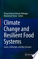 Climate Change and Resilient Food Systems : Issues, Challenges, and Way Forward /