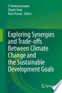 Exploring Synergies and Trade-offs between Climate Change and the Sustainable Development Goals  /
