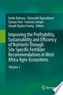 Improving the Profitability, Sustainability and Efficiency of Nutrients Through Site Specific Fertilizer Recommendations in West Africa Agro-Ecosystems : Volume 1 /