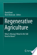 Regenerative Agriculture : What's Missing? What Do We Still Need to Know? /