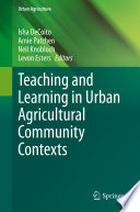 Teaching and Learning in Urban Agricultural Community Contexts /