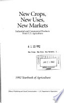 New crops, new uses, new markets : industrial and commercial products from U.S. agriculture.