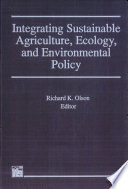 Integrating sustainable agriculture, ecology, and environmental policy /