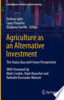 Agriculture as an Alternative Investment : The Status Quo and Future Perspectives /