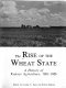 The Rise of the wheat state : a history of Kansas agriculture, 1861-1986 /