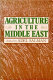 Agriculture in the Middle East : challenges & possibilities /