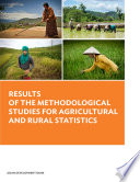 Results of the methodological studies for agricultural and rural statistics.