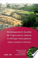 Développement durable de l'agriculture urbaine en Afrique francophone : enjeux, concepts et méthode /