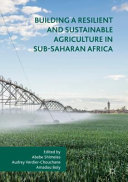 Building a resilient and sustainable agriculture in sub-Saharan Africa /