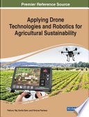 Applying drone technologies and robotics for agricultural sustainability /