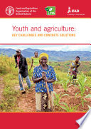 Youth and agriculture : key challenges and concrete solutions.