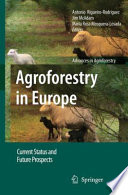Agroforestry in Europe : current status and future prospects /