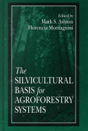 The silvicultural basis for agroforestry systems /