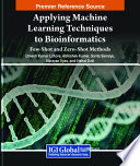 Applying machine learning techniques to bioinformatics : few-shot and zero-shot methods /