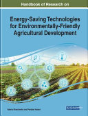 Handbook of research on energy-saving technologies for environmentally-friendly agricultural development /