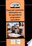 Farm and community information use for agricultural programmes and policies /