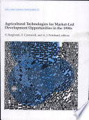 Agricultural technologies for market-led development opportunities in the 1990s /