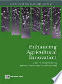 Enhancing agricultural innovation : how to go beyond the strengthening of research systems.