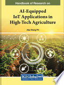 Handbook of research on AI-equipped IoT applications in high-tech agriculture /