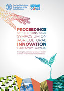 Proceedings of the International Symposium on Agricultual Innovation for Family Farmers : unlocking the potential of agricultural innovation to achieve the sustainable development goals.