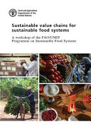 Sustainable Value Chains for Sustainable Food Systems : a workshop of the FAO/UNEP programme on sustainable food systems, Rome, 8-9 June, 2016 /